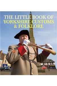 The Little Book of Yorkshire Customs & Folklore
