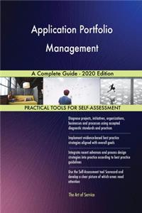 Application Portfolio Management A Complete Guide - 2020 Edition