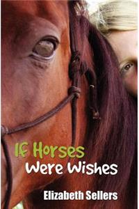 If Horses Were Wishes