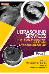 Ultrasound Services in An Early Pregnancy and Acute Gynaecological Unit. Book 2