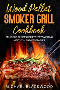 Wood Pellet Smoker Grill Cookbook