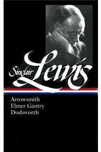 Sinclair Lewis: Arrowsmith, Elmer Gantry, Dodsworth (Loa #133)