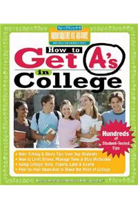 How to Get A's in College: Hundreds of Student-Tested Tips