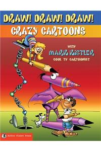 Draw! Draw! Draw! #1 CRAZY CARTOONS with Mark Kistler