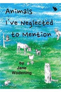 Animals I've Neglected to Mention