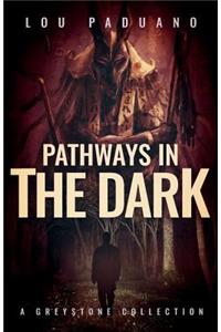 Pathways in the Dark