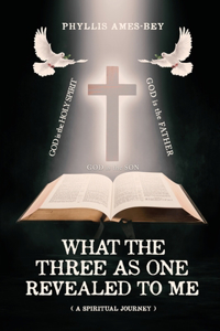 What the Three as One Revealed to Me