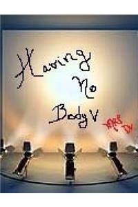 Having No Body V