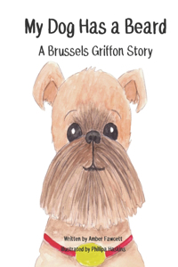 My Dog Has a Beard: A Brussels Griffon Story