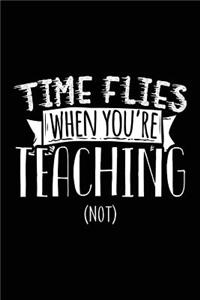 Time Flies When You're Teaching (Not)