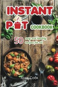 Instant Pot Cookbook: 50 Easy and Healthy Recipes for All