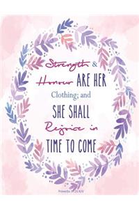 Strength and Honour Are Her Clothing; and She Shall Rejoice - Proverbs 31