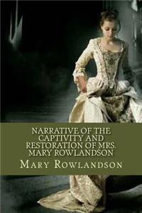 Narrative of the Captivity and Restoration of Mrs. Mary Rowlandson