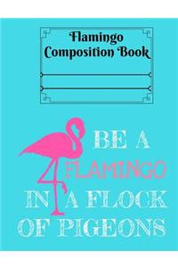 Be a Flamingo in a Flock of Pigeons Composition Book - 4x4 Grid