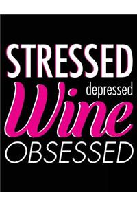 Stressed Depressed Wine Obsessed