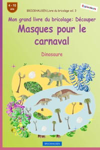 BROCKHAUSEN Livre du bricolage vol. 3 - Mon grand livre du bricolage - Découper Masques pour le carnaval