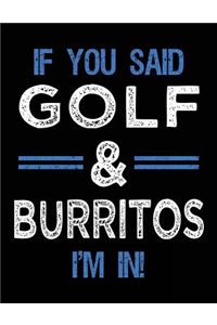 If You Said Golf & Burritos I'm In