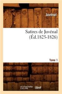 Satires de Juvénal. Tome 1 (Éd.1825-1826)