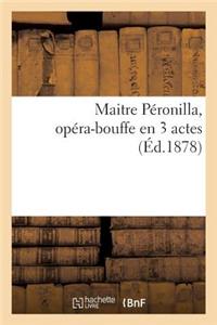 Maitre Péronilla, Opéra-Bouffe En 3 Actes