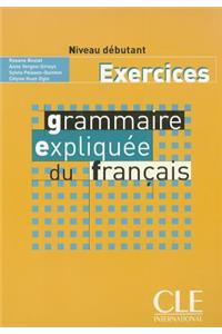 Grammaire expliquee du francais - Niveau debutant - Cahier d'activites