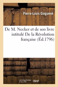 de M. Necker Et de Son Livre Intitulé de la Révolution Française