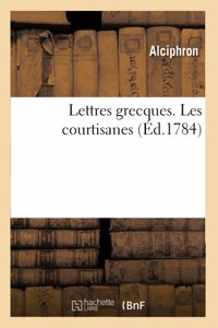 Lettres Grecques Ou Anecdotes Sur Les Moeurs Et Les Usages de la Grece