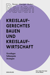 Besser - Weniger - Anders Bauen: Kreislaufgerechtes Bauen Und Kreislaufwirtschaft