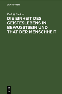 Die Einheit Des Geisteslebens in Bewusstsein Und That Der Menschheit