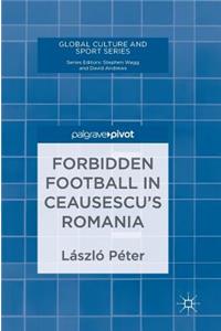 Forbidden Football in Ceausescu's Romania