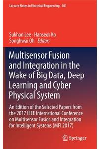 Multisensor Fusion and Integration in the Wake of Big Data, Deep Learning and Cyber Physical System