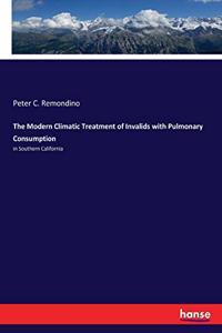 Modern Climatic Treatment of Invalids with Pulmonary Consumption