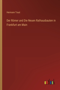 Der Römer und Die Neuen Rathausbauten in Frankfurt am Main