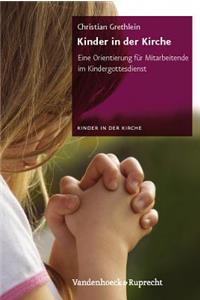 Kinder in Der Kirche: Eine Orientierung Fur Mitarbeitende Im Kindergottesdienst