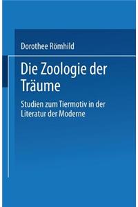 Die Zoologie Der Träume: Studien Zum Tiermotiv in Der Literatur Der Moderne