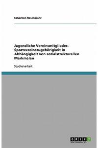 Jugendliche Vereinsmitglieder. Sportvereinszugehörigkeit in Abhängigkeit von sozialstrukturellen Merkmalen