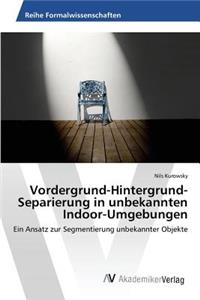 Vordergrund-Hintergrund-Separierung in unbekannten Indoor-Umgebungen