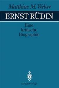 Ernst Rudin: Eine Kritische Biographie