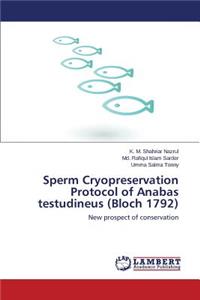 Sperm Cryopreservation Protocol of Anabas Testudineus (Bloch 1792)