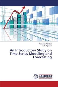 Introductory Study on Time Series Modeling and Forecasting