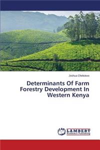 Determinants Of Farm Forestry Development In Western Kenya