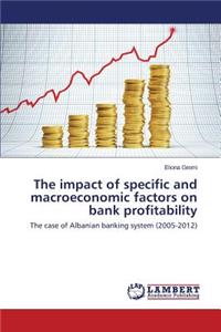 The impact of specific and macroeconomic factors on bank profitability
