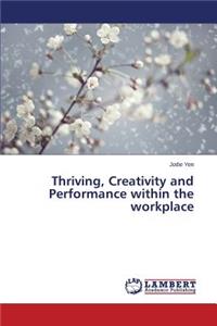 Thriving, Creativity and Performance within the workplace