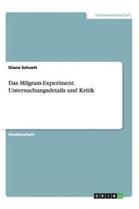 Milgram-Experiment. Untersuchungsdetails und Kritik