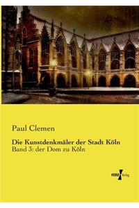 Die Kunstdenkmäler der Stadt Köln
