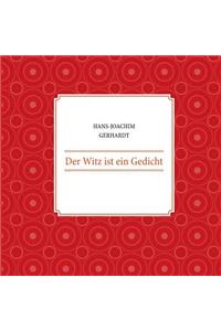 Der Witz ist ein Gedicht