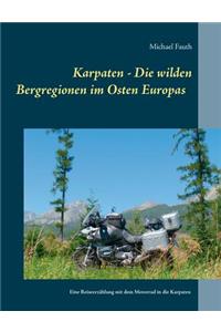 Karpaten - Die wilden Bergregionen im Osten Europas