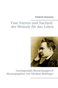 Vom Nutzen und Nachteil der Historie für das Leben