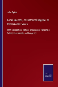 Local Records, or Historical Register of Remarkable Events