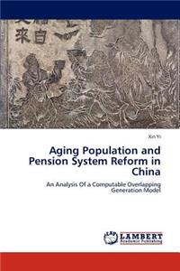 Aging Population and Pension System Reform in China