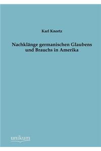 Nachklänge germanischen Glaubens und Brauchs in Amerika